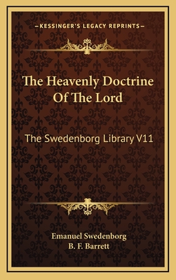 The Heavenly Doctrine of the Lord: The Swedenborg Library V11 - Swedenborg, Emanuel, and Barrett, B F (Editor)