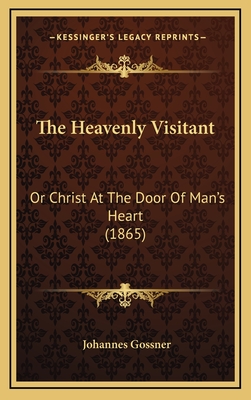 The Heavenly Visitant: Or Christ at the Door of Man's Heart (1865) - Gossner, Johannes
