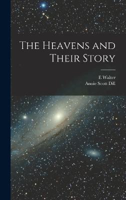 The Heavens and Their Story - Maunder, E Walter 1851-1928, and Maunder, Annie Scott Dill 1868-