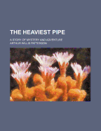 The Heaviest Pipe: A Story of Mystery and Adventure