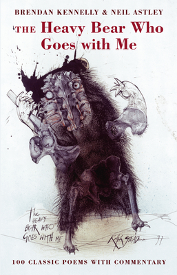 The Heavy Bear Who Goes with Me: 100 Classic Poems with Commentary - Kennelly, Brendan (Editor), and Astley, Neil (Editor)