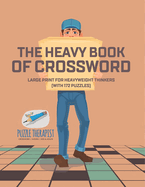 The Heavy Book of Crossword Large Print for Heavyweight Thinkers (with 172 Puzzles)