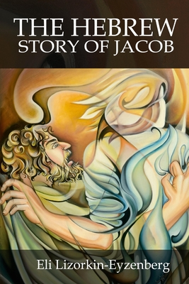 The Hebrew Story of Jacob - Lizorkin-Eyzenberg, Eli
