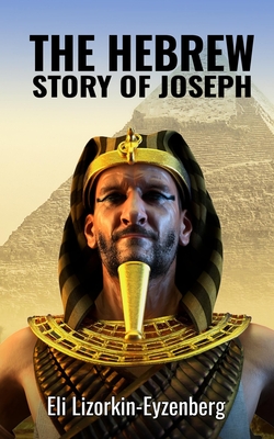 The Hebrew Story of Joseph - Lizorkin-Eyzenberg, Eli