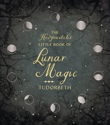 The Hedgewitch's Little Book of Lunar Magic - Tudorbeth
