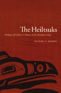 The Heiltsuks: Dialogues of Culture and History on the Northwest Coast