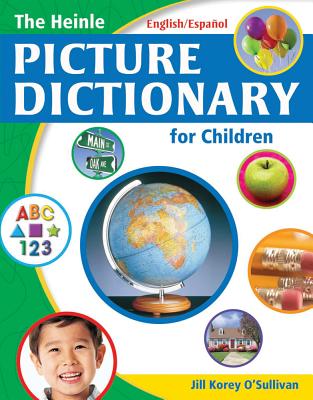 The Heinle Picture Dictionary for Children: English/Espanol Edition - O'Sullivan, Jill Korey
