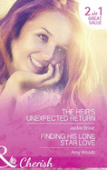 The Heir's Unexpected Return: The Heir's Unexpected Return / Finding His Lone Star Love