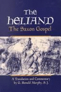 The Heliand: The Saxon Gospel - Murphy, G Ronald, Sj