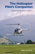 The Helicopter Pilot's Companion: A Manual for Helicopter Enthusiasts