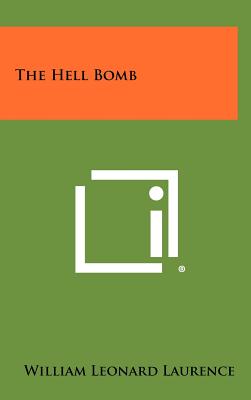 The Hell Bomb - Laurence, William Leonard