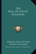 The Hell Of Dante Alighieri - Butler, Arthur John (Editor), and Alighieri, Dante