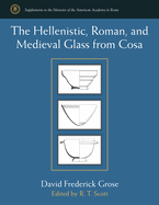 The Hellenistic, Roman, and Medieval Glass from Cosa