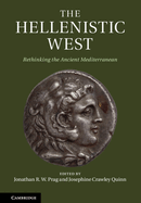 The Hellenistic West: Rethinking the Ancient Mediterranean