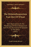 The Helminthosporium Foot-Rot of Wheat: With Observations on the Morphology of Helminthosporium and on the Occurrence of Saltation in the Genus