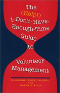 The (Help!) I Don't-Have-Enough-Time Guide to Volunteer Management - Campbell, Katherine N, and Ellis, Susan J, Ms.