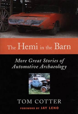 The Hemi in the Barn: More Great Stories of Automotive Archaeology - Leno, Jay (Foreword by), and Cotter, Tom