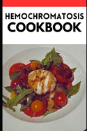 The Hemochromatosis Cookbook: Balancing Iron Levels Through Flavorful and Nutrient-Rich Recipes