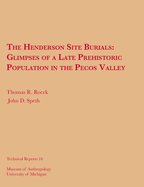 The Henderson Site Burials: Glimpses of a Late Prehistoric Population in the Pecos Valley Volume 18