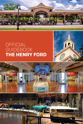 The Henry Ford Official Guidebook: Updated Edition - The Henry Ford