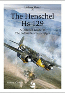 The Henschel Hs 129: A Detailed Guide To The Luftwaffe's Panzerjager