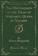 The Heptameron of the Tales of Margaret, Queen of Navarre, Vol. 5 of 5 (Classic Reprint)