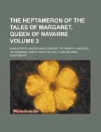 The Heptameron of the Tales of Margaret, Queen of Navarre Volume 3