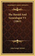 The Herald And Genealogist V1 (1863)
