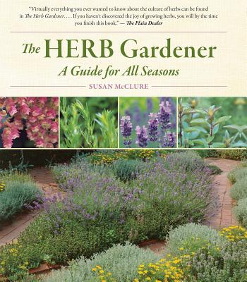 The Herb Gardener: A Guide for All Seasons - McClure, Susan