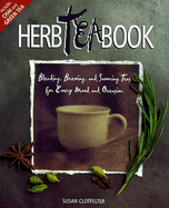 The Herb Tea Book: Blending, Brewing, and Savoring Teas for Every Mood and Occasion - Clotfelter, Susan
