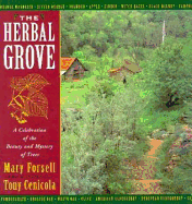 The Herbal Grove: A Celebration of the Beauty and Mystery of Trees - Forsell, Mary, and Cenicola, Tony (Photographer)