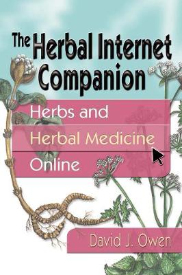 The Herbal Internet Companion: Herbs and Herbal Medicine Online - Owen, David J