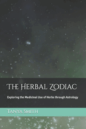 The Herbal Zodiac: Exploring the Medicinal Use of Herbs through Astrology