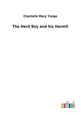 The Herd Boy and his Hermit - Yonge, Charlotte Mary