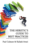 The Heretic's Guide to Best Practices: The "Reality" of Managing Complex Problems in Organisations