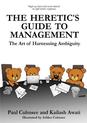 The Heretic's Guide to Management: The Art of Harnessing Ambiguity - Culmsee, Paul M, and Awati, Kailash