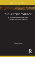 The Heritage Corridor: A Transnational Approach to the Heritage of Chinese Migration