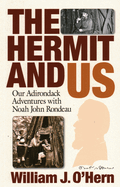 The Hermit and Us: Our Adirondack Adventures with Noah John Rondau