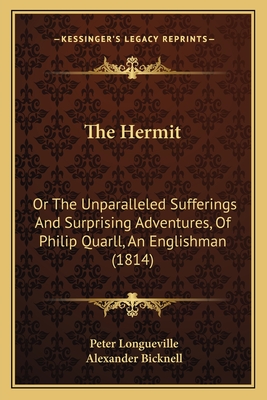 The Hermit: Or the Unparalleled Sufferings and Surprising Adventures, of Philip Quarll, an Englishman (1814) - Longueville, Peter, and Bicknell, Alexander