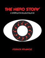 The Hero Story: A Retelling of Every Journey Ever