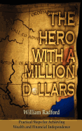 The Hero with a Million Dollars: Follow the Path of the Hero to Wealth, Success and Financial Independence