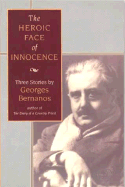 The Heroic Face of Innocence: Three Stories - Bernanos, Georges, Professor, and Morris, Pamela (Translated by), and Batchelor, R (Translated by)