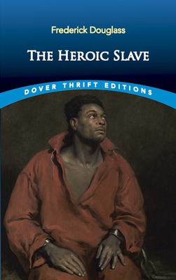 The Heroic Slave - Douglass, Frederick