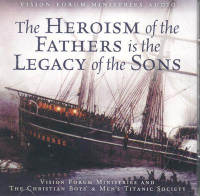 The Heroism of the Fathers Is the Legacy of the Sons - Phillips, Doug (Read by), and Goforth, Joshua (Read by)