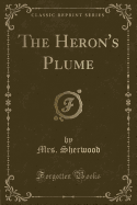 The Heron's Plume (Classic Reprint)