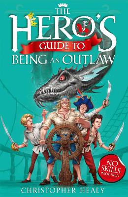 The Hero's Guide to Being an Outlaw - Healy, Christopher