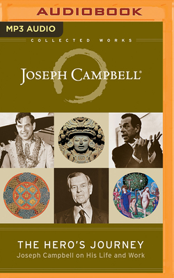 The Hero's Journey: Joseph Campbell on His Life and Work - Campbell, Joseph, and Cousineau, Phil (Editor), and Brown, Stuart L (Foreword by)