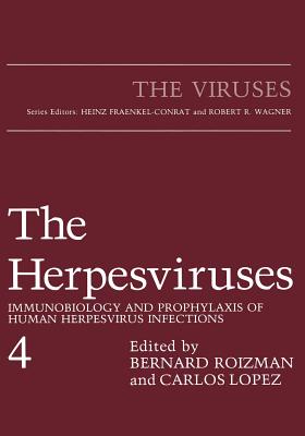 The Herpesviruses: Immunobiology and Prophylaxis of Human Herpesvirus Infections - Lopez, Carlos (Editor), and Roizman, Bernard (Editor)