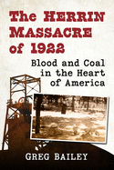 The Herrin Massacre of 1922: Blood and Coal in the Heart of America