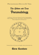 The Hidden and True Pneumatology: An Obscure 17th Century Grimoire Text for Conjuring Spirits to Reveal Hidden Treasure, Derived from a Manuscript of the Mystical Spanish City of Salamanca